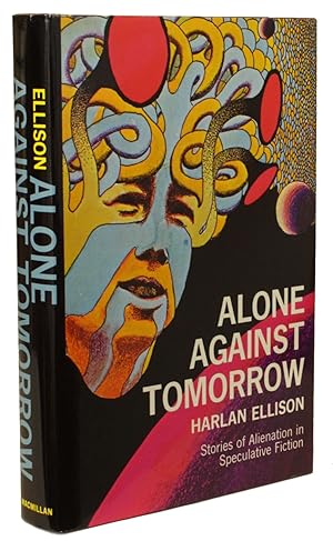 ALONE AGAINST TOMORROW: STORIES OF ALIENATION IN SPECULATIVE FICTION