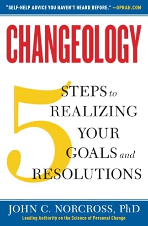 Seller image for Changeology: 5 Steps to Realizing Your Goals and Resolutions for sale by -OnTimeBooks-