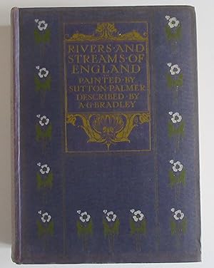 The rivers & streams of England / painted by Sutton Palmer ; described by A.G. Bradley