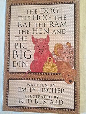 Imagen del vendedor de The Dog, the Hog, the Rat, the Ram, the Hen and the Big Big Din a la venta por Reliant Bookstore