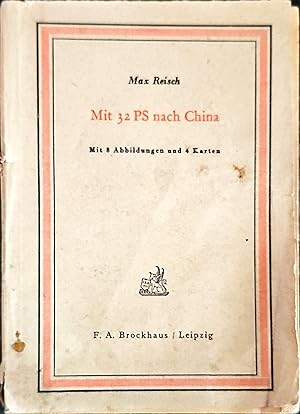 Mit 32 PS nach China. Mit 8 Abbildungen und Karten.