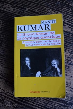 Bild des Verkufers fr Le grand roman de la physique quantique - Einstein, Bohr. et le dbat sur la nature de la ralit zum Verkauf von Un livre en poche