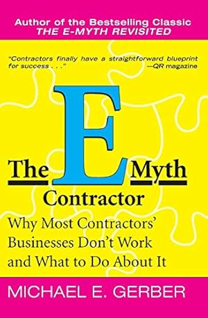 Immagine del venditore per The E-Myth Contractor: Why Most Contractors' Businesses Don't Work and What to Do About It venduto da -OnTimeBooks-