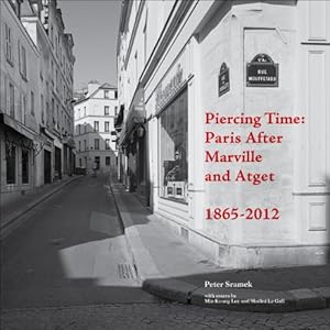 Image du vendeur pour Piercing Time: Paris after Marville and Atget 1865-2012 mis en vente par ZBK Books