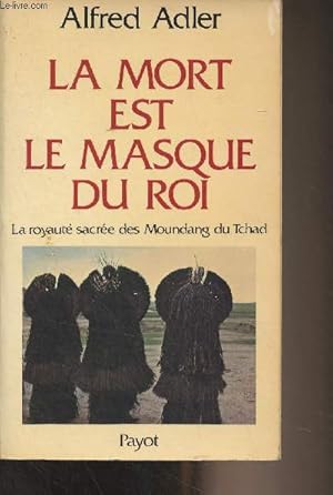 Image du vendeur pour La mort est le masque du roi - La royaut sacre des Moundang du Tchad mis en vente par Le-Livre