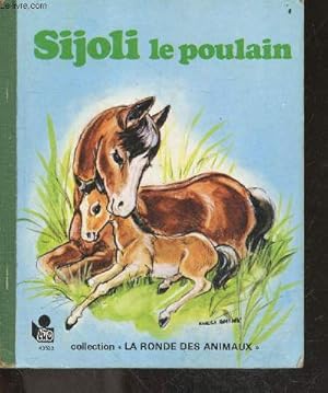 Seller image for Sijoli le poulain - Collection "La ronde des animaux" for sale by Le-Livre