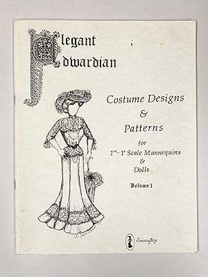 Elegant Edwardian Costume Designs & Patterns for 1"-1' scale mannequins & Dolls Volume 1