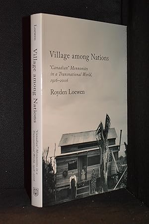 Bild des Verkufers fr Village Among Nations; "Canadian" Mennonites in a Transnational World, 1916-2006 zum Verkauf von Burton Lysecki Books, ABAC/ILAB