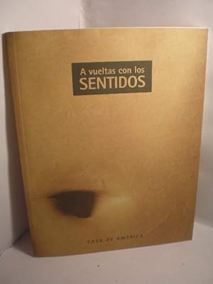 Seller image for A vueltas con los sentidos ( 29 Enero - 7 Marzo 1999 ) Casa de Amrica for sale by Librera Antonio Azorn