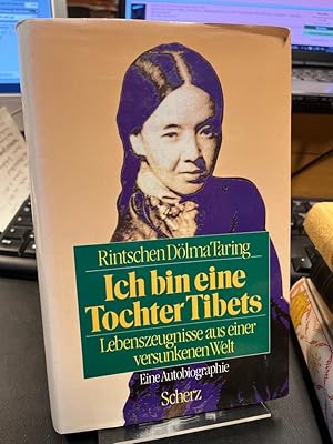 Image du vendeur pour Ich bin eine Tochter Tibets. Lebenszeugnisse aus einer versunkenen Welt. bers. aus dem Engl. von Helga Wingert-Uhde. mis en vente par Altstadt-Antiquariat Nowicki-Hecht UG