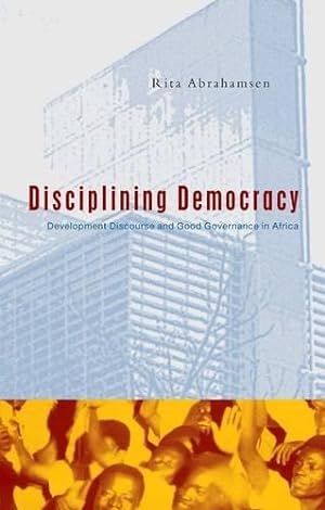 Seller image for Disciplining Democracy: Development Discourse and Good Governance in Africa for sale by WeBuyBooks