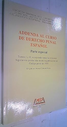 Imagen del vendedor de Addenda al curso de derecho penal espaol. Parte especial : tomos I y II, recogiendo todas las reformas legislativas producidas desde la publicacin del Cdigo penal de 1995 a la venta por Librera La Candela