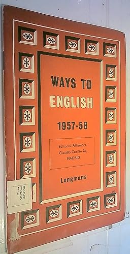 Image du vendeur pour Ways to English. A list of books specifically designed for adults and children learning english as a new language. For other books also suitable for averseas students, reference should be made to our lissts on The New Method Series, English Language and Literatura, the Heritage of Literature Series, and other school subjects mis en vente par Librera La Candela