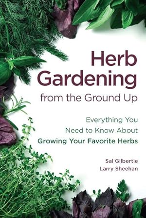 Bild des Verkufers fr Herb Gardening from the Ground Up: Everything You Need to Know about Growing Your Favorite Herbs zum Verkauf von moluna