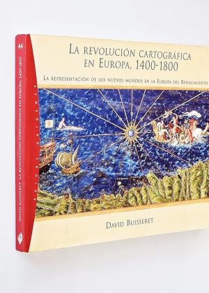 LA REVOLUCIÓN CARTOGRÁFICA EN EUROPA. 1400-1800. La representación de los nuevos mundos en la Eur...