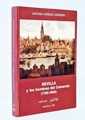 Bild des Verkufers fr SEVILLA Y LOS HOMBRES DEL COMERCIO ( 1700 - 1800 ) zum Verkauf von Libros con Vidas
