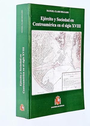 EJÉRCITO Y SOCIEDAD EN CENTROAMÉRICA EN EL SIGLO XVIII