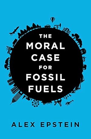 Imagen del vendedor de The Moral Case for Fossil Fuels a la venta por -OnTimeBooks-