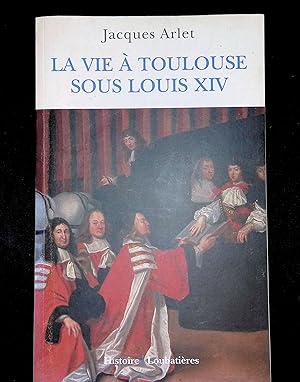 Seller image for La vie  Toulouse sous Louis XIV for sale by LibrairieLaLettre2