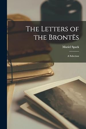 Seller image for The Letters of the Bronte&#776s a Selection for sale by moluna