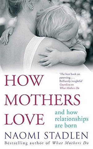 Seller image for How Mothers Love: And how relationships are born for sale by WeBuyBooks