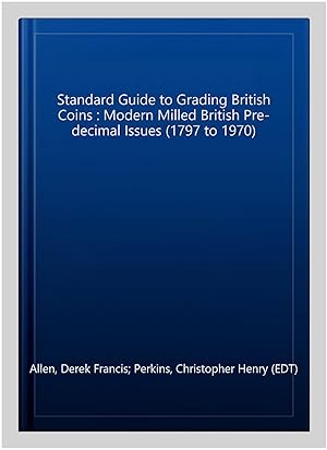 Imagen del vendedor de Standard Guide to Grading British Coins : Modern Milled British Pre-decimal Issues (1797 to 1970) a la venta por GreatBookPrices