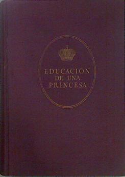 Imagen del vendedor de Educacion De Una Princesa a la venta por Almacen de los Libros Olvidados