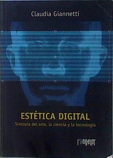 Bild des Verkufers fr Esttica digital: sintopa del arte, la ciencia y la tecnologa zum Verkauf von Almacen de los Libros Olvidados
