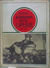 Imagen del vendedor de Prisionero En La U.R.S.S (1945- 1956) Once Aos De Cautiverio a la venta por Almacen de los Libros Olvidados