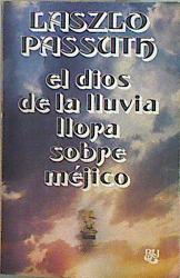 Imagen del vendedor de El dios de la lluvia llora sobre Mexico a la venta por Almacen de los Libros Olvidados