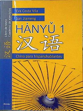 Imagen del vendedor de Hanyu 1. Chino para hispanohablantes Libro de texto Cuaderno de ejercicios a la venta por Almacen de los Libros Olvidados