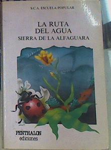 Imagen del vendedor de La Ruta del agua ( Sierra De la Alfaguara) a la venta por Almacen de los Libros Olvidados