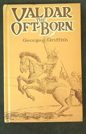 Imagen del vendedor de Valdar the Oft-Born: A Saga of Seven Ages by George Griffith a la venta por Heartwood Books and Art