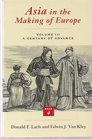 Image du vendeur pour Asia in the Making of Europe, Volume III: A Century of Advance; Book 4: East Asia mis en vente par The Book Junction