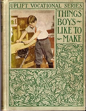 Seller image for Things Boys Like to Make (Uplift Vocational Series) for sale by Dorley House Books, Inc.
