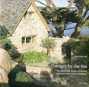 Bild des Verkufers fr Cottages by the Sea, The Handmade Homes of Carmel, America's First Artist Community zum Verkauf von Mom's Resale and Books