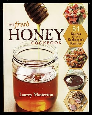 Imagen del vendedor de The Fresh Honey Cookbook: 84 Recipes from a Beekeeper's Kitchen a la venta por Granada Bookstore,            IOBA
