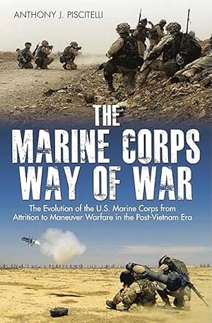 Seller image for The Marine Corps Way of War: The Evolution of the U.S. Marine Corps from Attrition to Maneuver Warfare in the Post-Vietnam Era for sale by The Anthropologists Closet