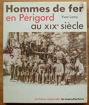 Hommes de fer en Périgord au XIXe siècle