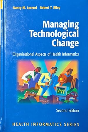 Image du vendeur pour Managing Technological Change Organizational Aspects of Health Informatics mis en vente par Willis Monie-Books, ABAA