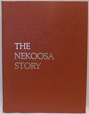 Imagen del vendedor de The Nekoosa Story: A Commemorative History of Nekoosa Papers Inc. a la venta por MLC Books