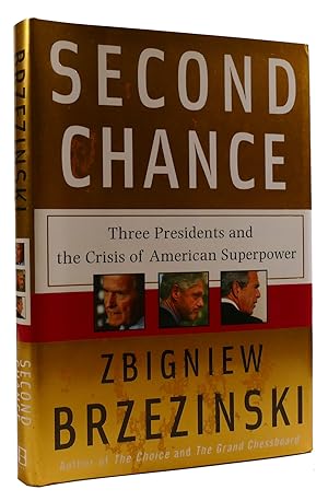 Seller image for SECOND CHANCE: THREE PRESIDENTS AND THE CRISIS OF AMERICAN SUPERPOWER for sale by Rare Book Cellar