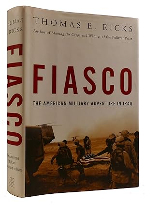 Imagen del vendedor de FIASCO: THE AMERICAN MILITARY ADVENTURE IN IRAQ a la venta por Rare Book Cellar