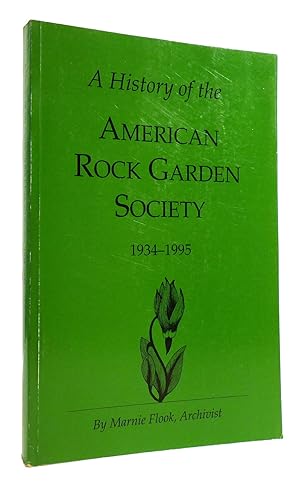 Imagen del vendedor de A HISTORY OF THE AMERICAN ROCK GARDEN SOCIETY 1934-1995 a la venta por Rare Book Cellar