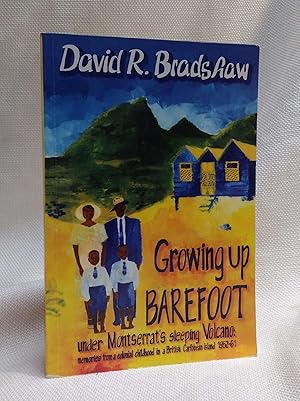 Image du vendeur pour Growing Up BAREFOOT Under Montserrat's Sleeping Volcano: Memories from a Colonial Childhood in a British Carribbean Island 1952-61 mis en vente par Book House in Dinkytown, IOBA