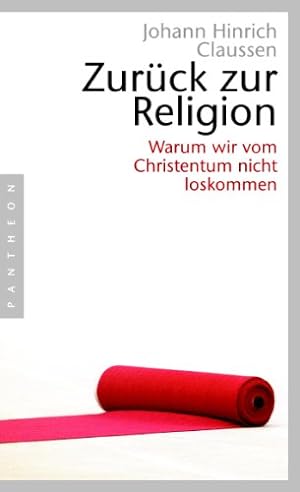 Imagen del vendedor de Zurck zur Religion: Warum wir vom Christentum nicht loskommen a la venta por Gabis Bcherlager