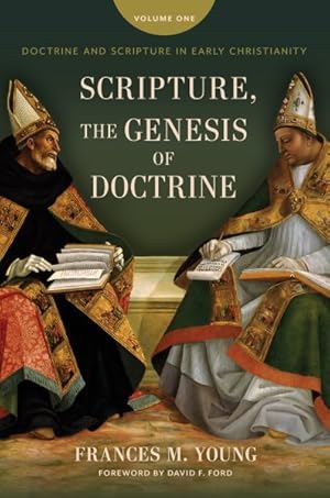 Immagine del venditore per Scripture, the Genesis of Doctrine : Doctrine and Scripture in Early Christianity venduto da GreatBookPrices