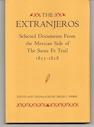 Imagen del vendedor de The Extranjeros, Selected Documents Fromthe Mexican Side of the Santa Fe Trail, 1825-1828 a la venta por G.F. Wilkinson Books, member IOBA