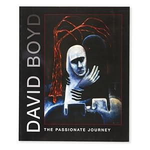 Image du vendeur pour The passionate journey. David Boyd retrospective. Images from 1935 to 2001 mis en vente par Douglas Stewart Fine Books