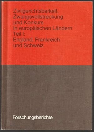 Seller image for Zivilgerichtsbarkeit, Zwangsvollstreckung und Konkurs in europischen Lndern. Teil I: England, Frankreich und Schweiz. for sale by Antiquariat Dennis R. Plummer